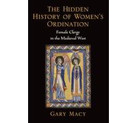 Gary Macy The Hidden History of Women's Ordination (Tascabile)