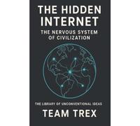 The Hidden Internet: The Nervous System of Civilization