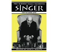 The Hidden Isaac Bashevis Singer - Wolitz Seth L. (cur.)