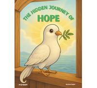 THE HIDDEN JOURNEY OF HOPE: Faith-Based Children’s Picture & Coloring Book About Noah’s Ark, Hope, and God’s Promises