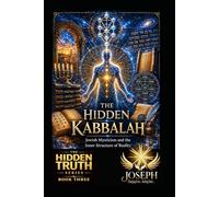 The Hidden Kabbalah: Jewish Mysticism and the Inner Structure of Reality