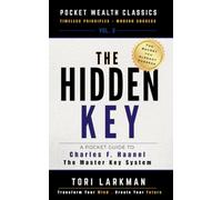 The Hidden Key: A Pocket Guide to Charles Haanel's The Master Key System: 3