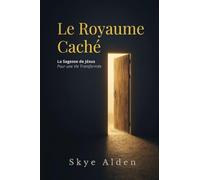 The Hidden Kingdom / Le Royaume Caché: Jesus' Wisdom for a Transformed Life / La Sagesse de Jésus pour une Vie Transformée