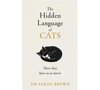 Sarah Brown The Hidden Language of Cats (Copertina rigida)