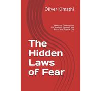 The Hidden Laws of Fear: How Fear Governs Your Life, Controls Systems, and Blocks the Truth of God