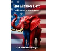 The Hidden Left: RINO’s and the Fall of Conservatism
