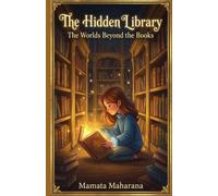 The Hidden Library: The Worlds Beyond the Books