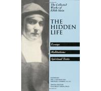 The Hidden Life: Hagiographic Essays, Meditations, Spiritual Texts