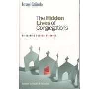 The Hidden Lives of Congregations: Discerning Church Dynamics: Understanding Church Dynamics