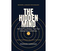 The Hidden Mind: Decode Your Dreams. Face Your Shadow. Become Whole.