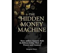 The Hidden Money Machine: How Jeffrey Epstein Built His Billion-Dollar Web of Power and Control
