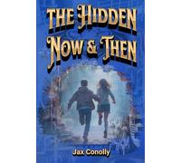 The Hidden Now & Then: A Captivating Journey Blending Sci-Fi & Fantasy with Neurodiversity, Self-Discovery, & Empowerment for Kids & Teens