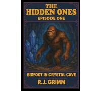 The Hidden Ones: Episode One Bigfoot in Crystal Cave