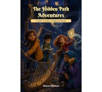 The Hidden Path Adventures: 3 Magical Stories About Resilience, Empathy and Curiosity