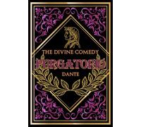 The Hidden Pathways of the Divine Comedy: Dante’s ascent through Purgatory and the sacred trials of the soul’s purification - with insightful Notes and evocative Illustrations 2 of 3
