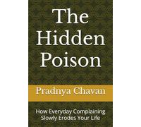 The Hidden Poison: How Everyday Complaining Slowly Erodes Your Life