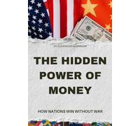 The Hidden Power of Money: How Nations Win Without War
