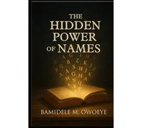 THE HIDDEN POWER OF NAMES