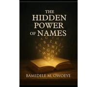 THE HIDDEN POWER OF NAMES