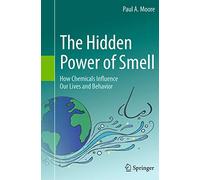 The Hidden Power of Smell: How Chemicals Influence Our Lives and Behavior