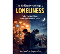 The Hidden Psychology of Loneliness