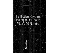 The Hidden Rhythm: Finding Your Flow in Allah's 99 Names