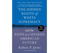 Robert P Jones Robert. P Jones The Hidden Roots of White Supremacy (Tascabile)