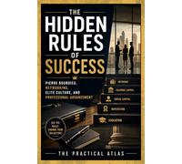 The Hidden Rules of Success: Pierre Bourdieu, Networking, Elite Culture, and Professional Advancement