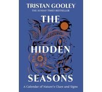 The Hidden Seasons : The inspirational guide to navigating nature's clues and signs: The Perfect Gift for Nature Lovers