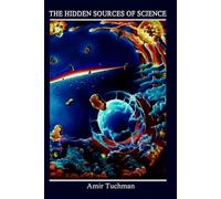The Hidden Sources of Science