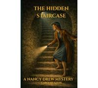 The Hidden Staircase: (Annotated): The Original 1930 Text: With Bonus 1930s Case File, Explanatory Notes, Gear & History Guide