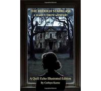 The Hidden Staircase (Illustrated): A Quill Echo Illustrated Edition: The Original 1930 Nancy Drew Mystery