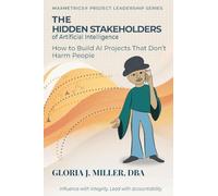 The Hidden Stakeholders of Artificial Intelligence: How to Build AI Projects That Don't Harm People