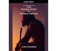 The Hidden Story of Human Origins: 4