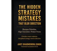The Hidden Strategy Mistakes That Blur Direction: Sharpen Priorities. Align Execution. Protect Focus.