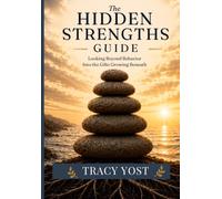 The Hidden Strengths Guide: Recognizing the Gifts Hidden Inside Challenging Behaviors