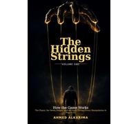 The Hidden Strings: Volume One: How the Game Works - The Player, the Seven Stages, and the Eight Strings Every Manipulation Is Played On