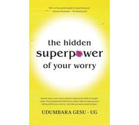 The Hidden Superpower of Your Worry