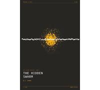 The Hidden Swarm: A Hard Science Fiction Thriller