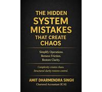 The Hidden System Mistakes That Create Chaos: Simplify Operations. Remove Friction. Restore Clarity.