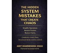 The Hidden System Mistakes That Create Chaos: Simplify Operations. Remove Friction. Restore Clarity.