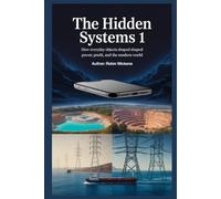The Hidden Systems 1: Investigating the Objects and Infrastructures That Built Modern Life