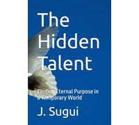 The Hidden Talent: Finding Eternal Purpose in a Temporary World