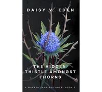 The Hidden Thistle Amongst Thorns: A Vampire/Human Enemies to Lovers Romance