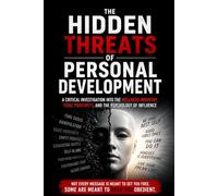 The Hidden Threats of Personal Development: A Critical Investigation into the Wellness Industry, Toxic Positivity, and the Psychology of Influence