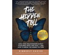 The Hidden Toll: How Toxic Relationships Affect Your Mind, Body, and Soul - and How to Break the Karmic Pattern
