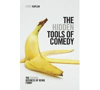 The Hidden Tools of Comedy: the Serious Business of Bei - NUOVO Steve Kaplan ...