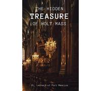 The Hidden Treasure of the Holy Mass