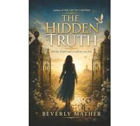 The Hidden Truth: Tell the Truth and it will set you free