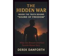 The Hidden War: Inside the Truth Behind “Sound of Freedom”: What Lies Beneath America’s Favorite Rescue Story